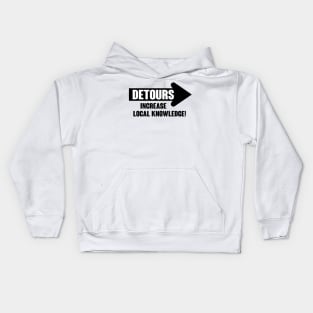 Detours increase local knowledge Kids Hoodie